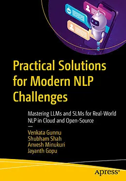 E-Book (pdf) Practical Solutions for Modern NLP Challenges von Venkata Gunnu, Shubham Shah, Anvesh Minukuri