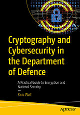 Kartonierter Einband Cryptography and Cybersecurity in the Department of Defence von Paris Wolf
