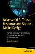 E-Book (pdf) Adversarial AI Threat Response and Secure Model Design von Goran Trajkovski