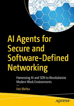 E-Book (pdf) AI Agents for Secure and Software-Defined Networking von Het Mehta