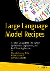 Kartonierter Einband Large Language Model Recipes von Bharath Kumar Bolla, Kalpa Subbaiah, Sashi Kiran Kaata