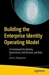 Kartonierter Einband Building the Enterprise Identity Operating Model von John J. Masserini