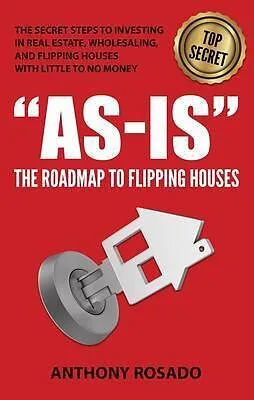 E-Book (epub) AS-IS:THE ROADMAP TO FLIPPING HOUSES von Anthony Rosado