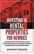 E-Book (epub) Investing In Rental Properties for Newbies von Anthony Rosado