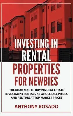 E-Book (epub) Investing In Rental Properties for Newbies von Anthony Rosado
