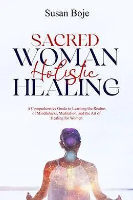 E-Book (epub) Sacred Woman Holistic Healing von Susan Boje