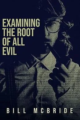 E-Book (epub) Examining The Root Of All Evil von Bill Mcbride