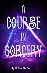 eBook (epub) A Course In Sorcery de Terry Yarbrough