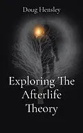 E-Book (epub) Exploring The Afterlife Theory von Doug Gerald Hensley