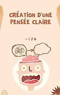 E-Book (epub) Création d'une pensée claire von I J N