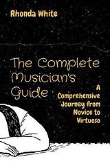 eBook (epub) The Complete Musician's Guide de Rhonda Kay White