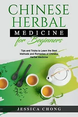 E-Book (epub) CHINESE HERBAL MEDICINE FOR BEGINNERS von Jessica Chong