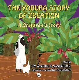 E-Book (epub) The Yoruba Story of Creation A children's Story von Ayodele Sasegbon