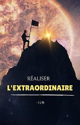 eBook (epub) Réaliser l'extraordinaire de I J N