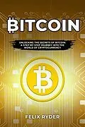 E-Book (epub) Bitcoin : UNLOCKING THE SECRETS OF BITCOIN von Felix Ryder