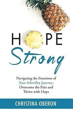 E-Book (epub) Hope Strong: Navigating the Emotions of Your Infertility Journey von Christina Oberon