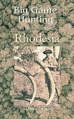 E-Book (epub) Big Game Hunting in North-eastern Rhodesia von Owen Letcher
