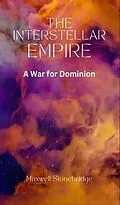 E-Book (epub) Interstellar Empire von Maxwell Stonebridge