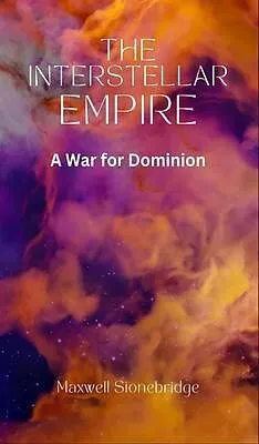 E-Book (epub) Interstellar Empire von Maxwell Stonebridge