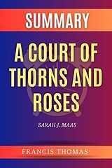 E-Book (epub) Summary of A Court of Thorns and Roses by Sarah J. Maas von Francis Thomas