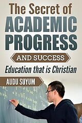 eBook (epub) The Secret of Academic Progress and Success de Audu Suyum
