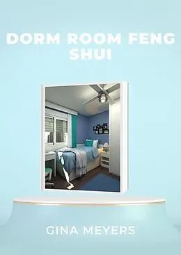 E-Book (epub) Dorm Room Feng Shui von Gina Meyers