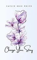 E-Book (epub) Change Your Story von White