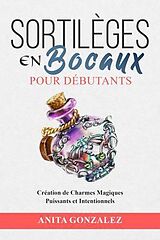 eBook (epub) Sortilèges en Bocaux pour Débutants de Anita Gonzalez