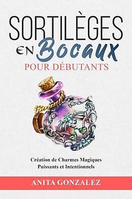 eBook (epub) Sortilèges en Bocaux pour Débutants de Anita Gonzalez