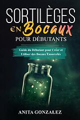 eBook (epub) Sortilèges en Bocaux pour Débutants de Anita Gonzalez