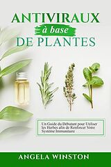 eBook (epub) Antiviraux à base de plantes de Angela Winston