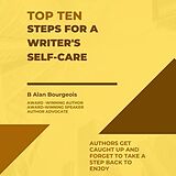 eBook (epub) Top Ten Steps for a Writer's Self-Care de B Alan Bourgeois