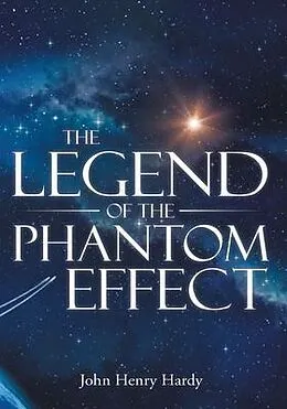 E-Book (epub) The Legend of the Phantom Effect von John Henry Hardy