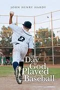E-Book (epub) The Day God Played Baseball von John Henry Hardy