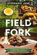 E-Book (epub) "Field to Fork" von Stephanie Jane