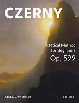 E-Book (epub) Practical Method for Beginners, Op. 599 (Modern Edition) - With Illustrated Introduction on How to Read Sheet Music von Carl Czerny