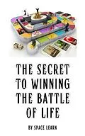 E-Book (epub) The Secret to Winning the Battle of Life von Space Learn