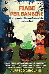 eBook (epub) FIABE PER BAMBINI Una raccolta di favole fantastiche per bambini. de Alfredo Girolami