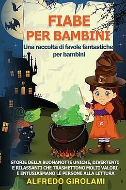 eBook (epub) FIABE PER BAMBINI Una raccolta di favole fantastiche per bambini. de Alfredo Girolami