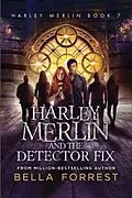E-Book (epub) Harley Merlin and the Detector Fix von Bella Forrest