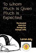 E-Book (epub) To Whom Much Is Given Much Is Expected von Loran Joly