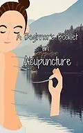 E-Book (epub) A Beginner's Booklet on Acupuncture von Julia Chen