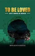E-Book (epub) To Be Loved von Ronald D Steele