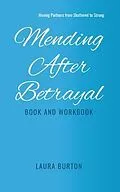 E-Book (epub) Mending After Betrayal-Book and Workbook von Laura Burton