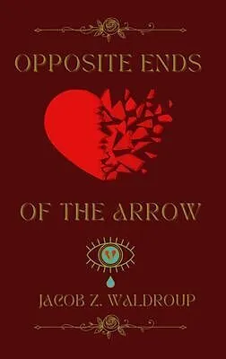 E-Book (epub) Opposite Ends Of The Arrow von Jacob Z Waldroup