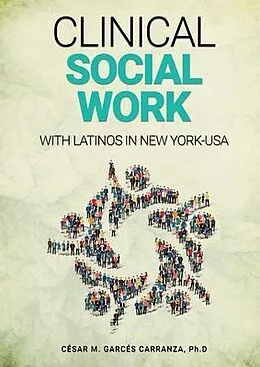 E-Book (epub) Clinical Social Work with Latinos in New York - USA von César M. Garcés Carranza