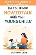 E-Book (epub) Do You Know How to Talk with Your Young Child? von Suanne Lewis