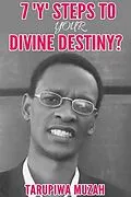 E-Book (epub) 7 'Y' Steps to Your Divine Destiny von Tarupiwa Muzah
