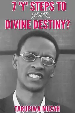 E-Book (epub) 7 'Y' Steps to Your Divine Destiny von Tarupiwa Muzah