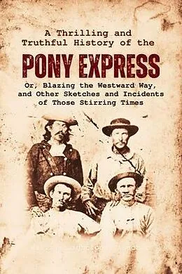 E-Book (epub) A Thrilling and Truthful History of the Pony Express von William Lightfoot Visscher